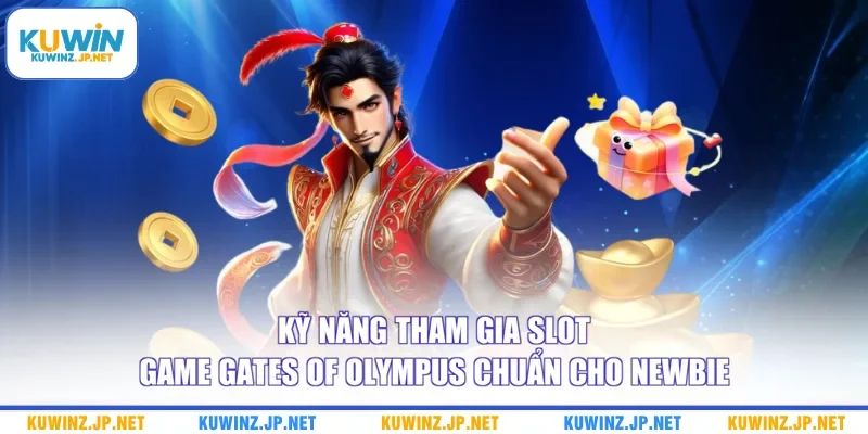 Kỹ năng tham gia Slot game Gates Of Olympus chuẩn cho newbie
