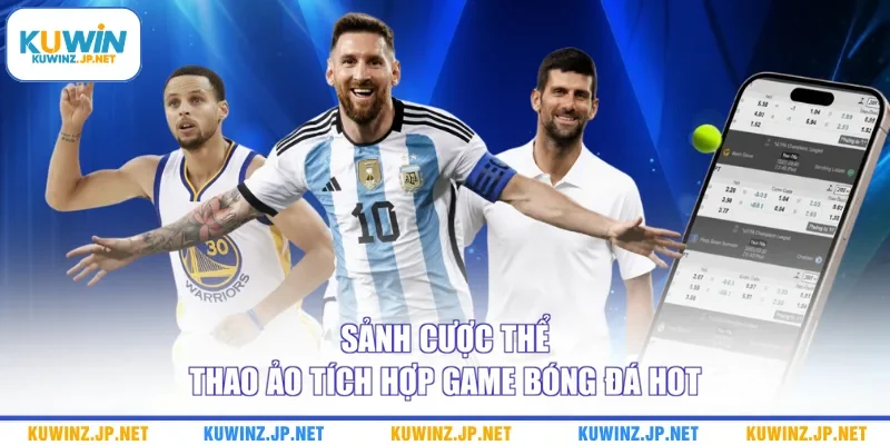 Sảnh cược thể thao ảo tích hợp game bóng đá hot